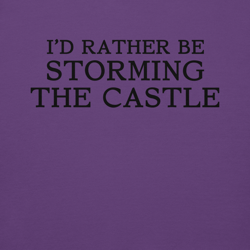 "I'd rather be storming the castle" printed on a purple background
