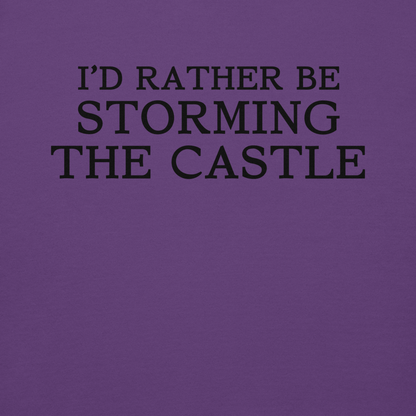 "I'd rather be storming the castle" printed on a purple background