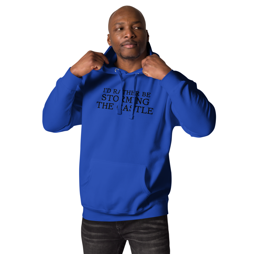"I'd rather be storming the castle" printed on a team royal unisex hoodie worn by a male