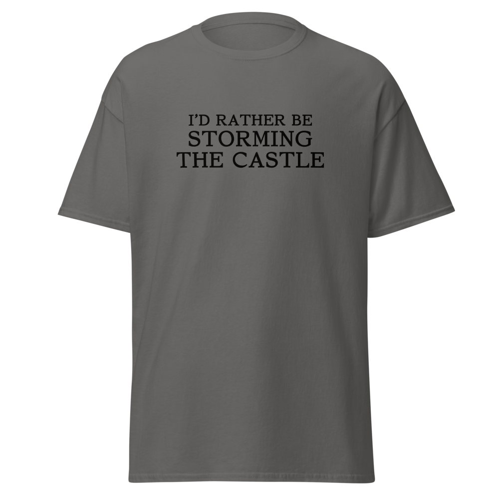 "I'd rather be storming the castle" printed on a charcoal on an invisible body