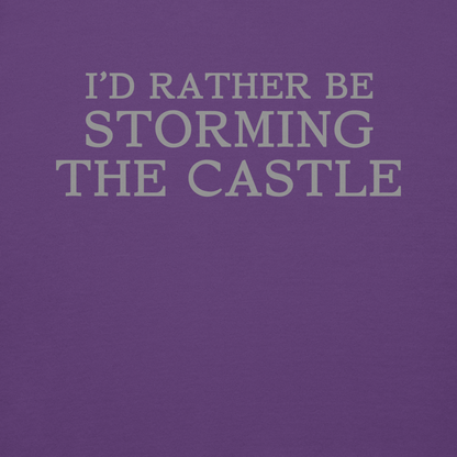 "I'd rather be storming the castle" printed on a purple background