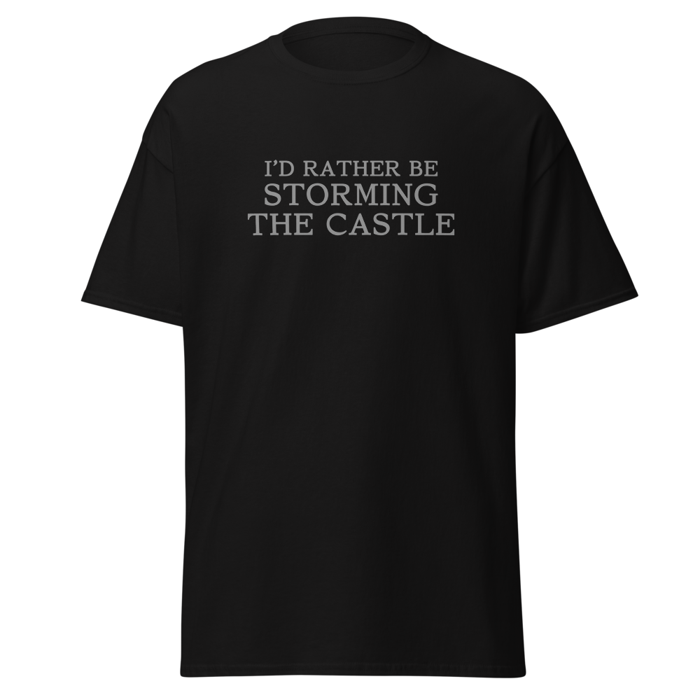 "I'd rather be storming the castle" printed on a black on an invisible body