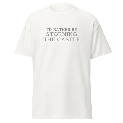 "I'd rather be storming the castle" printed on a white on an invisible body