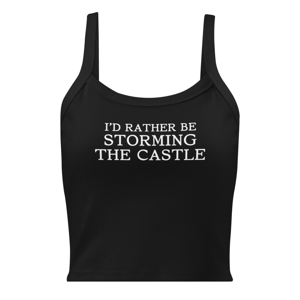"I'd rather be storming the castle" printed on a solid black blend women's micro-rib tanktop laying on a flat surface