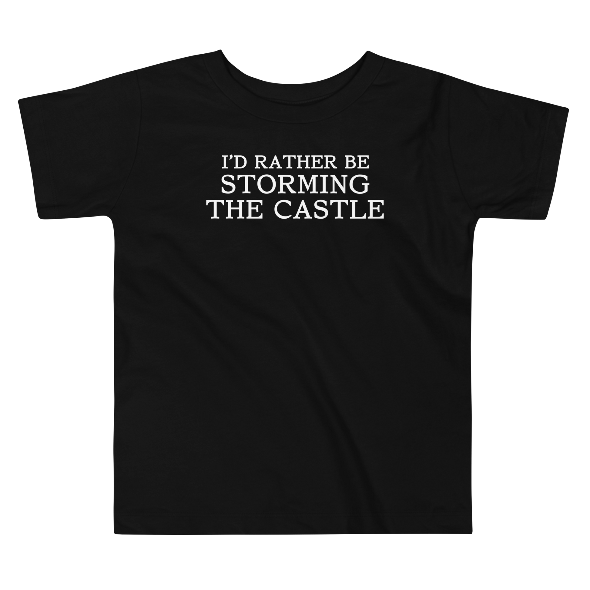 "I'd rather be storming the castle" printed on a black toddler short sleeve tee laying on a flat surface