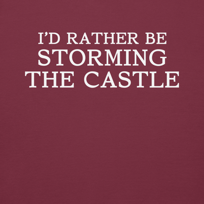 "I'd rather be storming the castle" printed on a maroon background