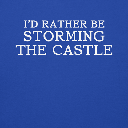 "I'd rather be storming the castle" printed on a team royal background
