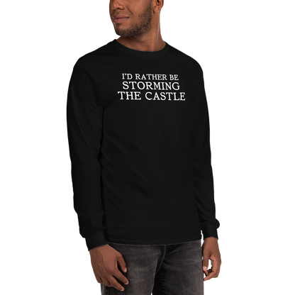 "I'd rather be storming the castle" printed on a black men's long sleeve shirt worn by a male