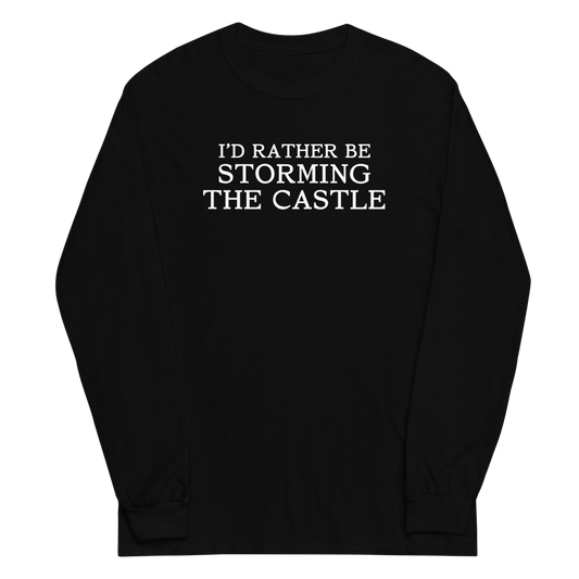 "I'd rather be storming the castle" printed on a black men's long sleeve shirt laying on a flat surface