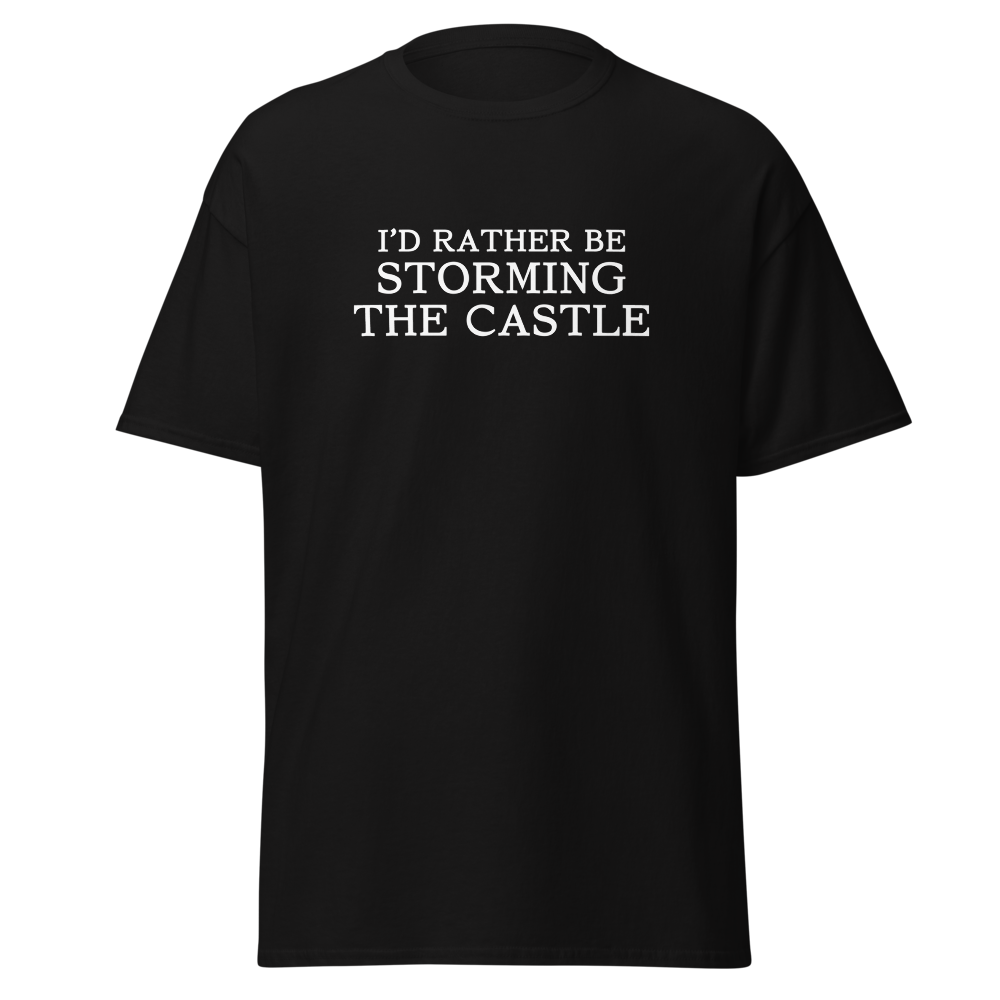 "I'd rather be storming the castle" printed on a black on an invisible body