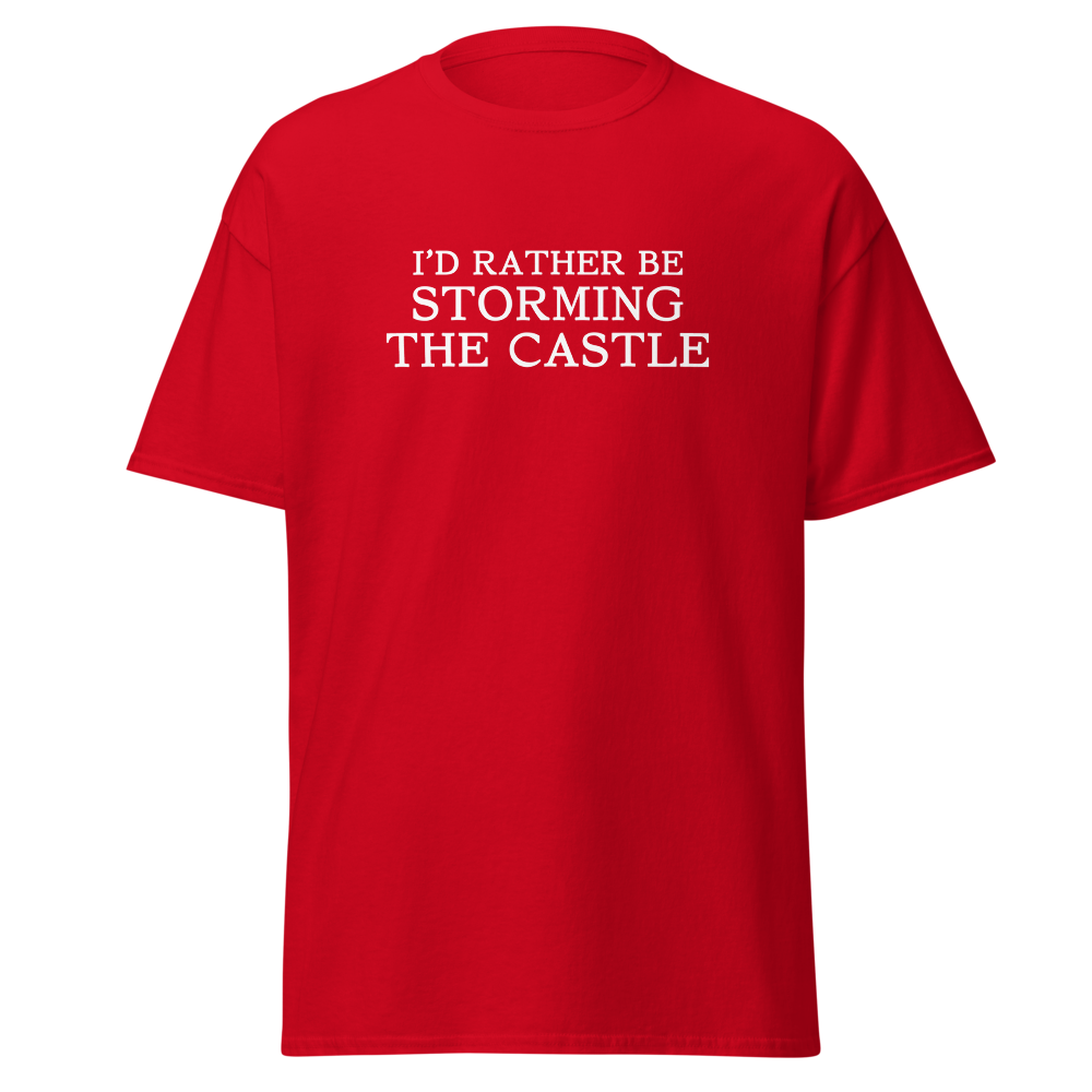 "I'd rather be storming the castle" printed on a red on an invisible body