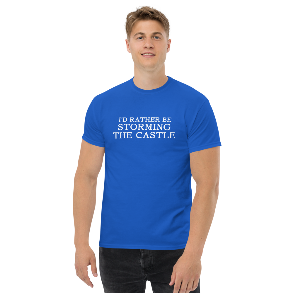 "I'd rather be storming the castle" printed on a royal unisex classic tee worn by a male