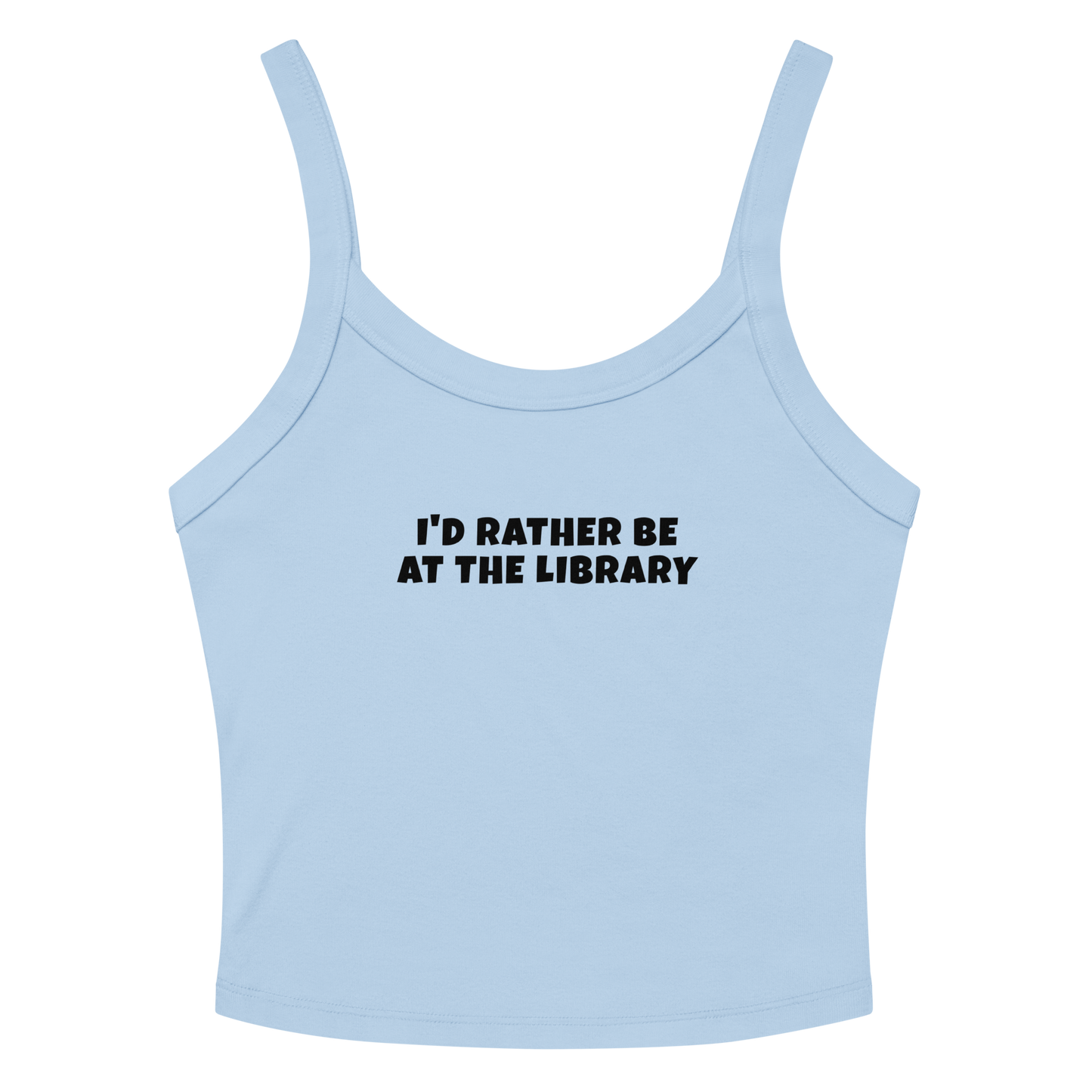 "I’d rather be at the library" printed on a solid baby blue blend women's micro-rib tanktop laying on a flat surface amongst sunglasses and shorts