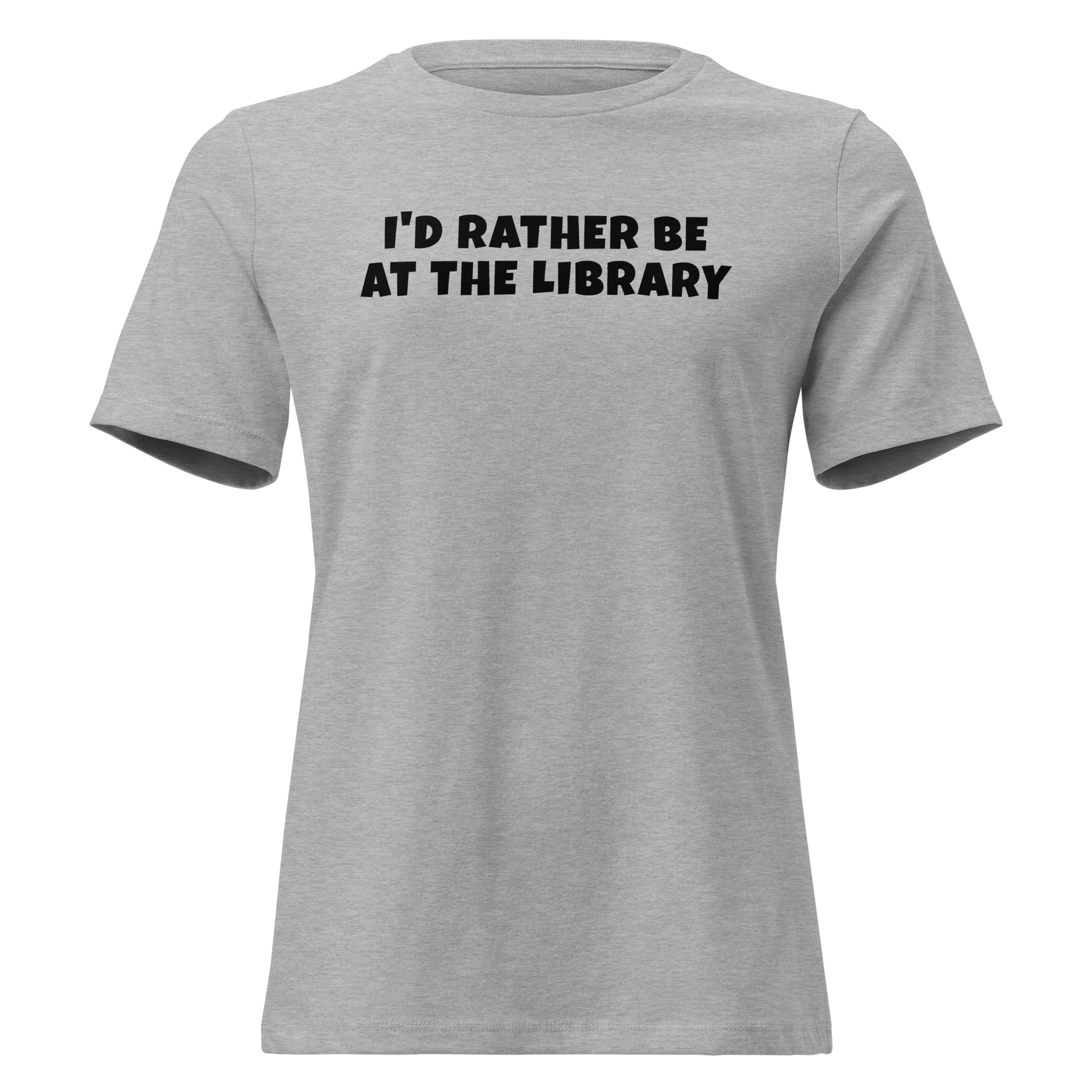 "I’d rather be at the library" printed on a athletic heather on an invisible / simulated body