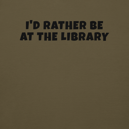"I’d rather be at the library" printed on a military green background