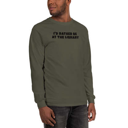 "I’d rather be at the library" printed on a military green men's long sleeve shirt worn by a male