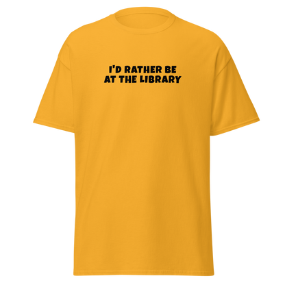 "I’d rather be at the library" printed on a gold on an invisible body
