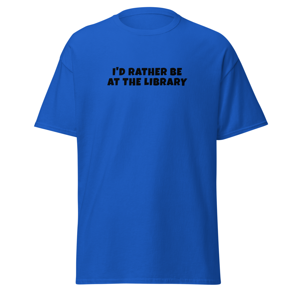 "I’d rather be at the library" printed on a royal on an invisible body
