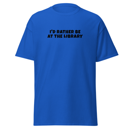 "I’d rather be at the library" printed on a royal on an invisible body