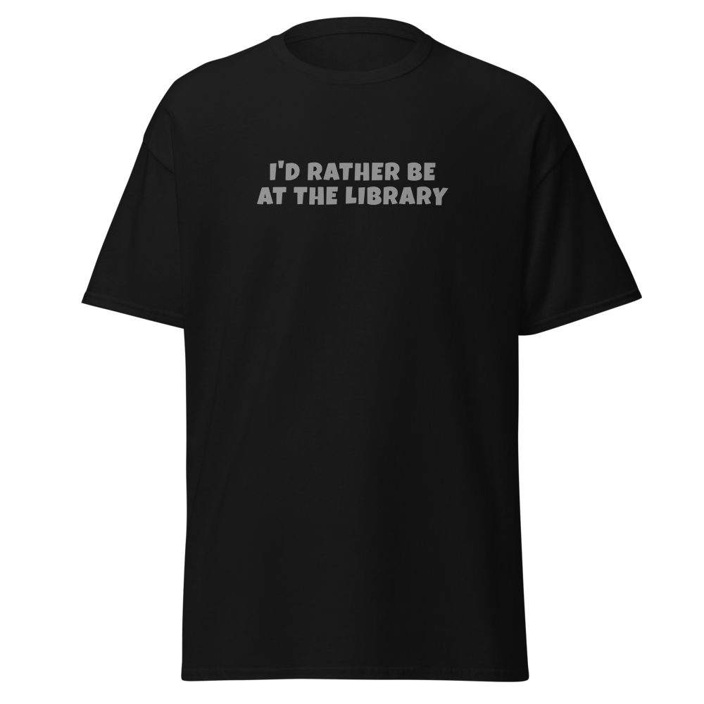 "I’d rather be at the library" printed on a black on an invisible body
