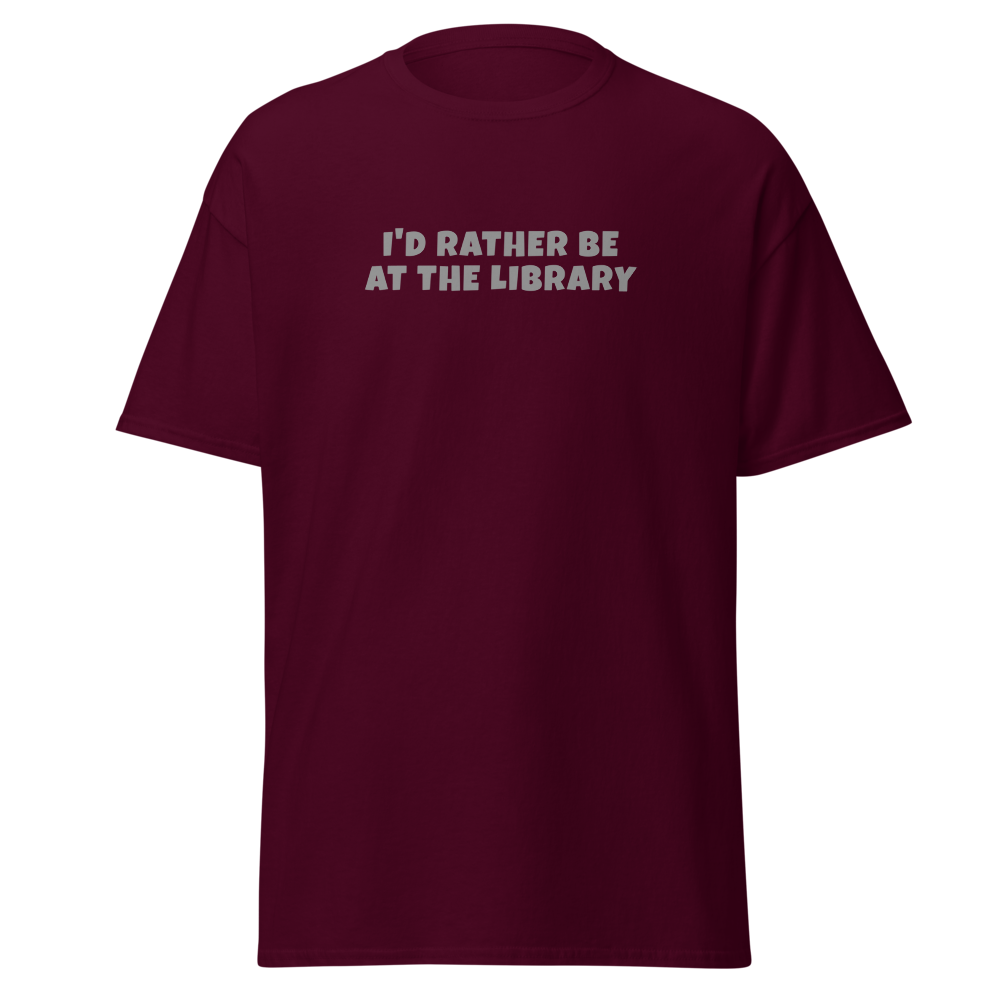 "I’d rather be at the library" printed on a maroon on an invisible body