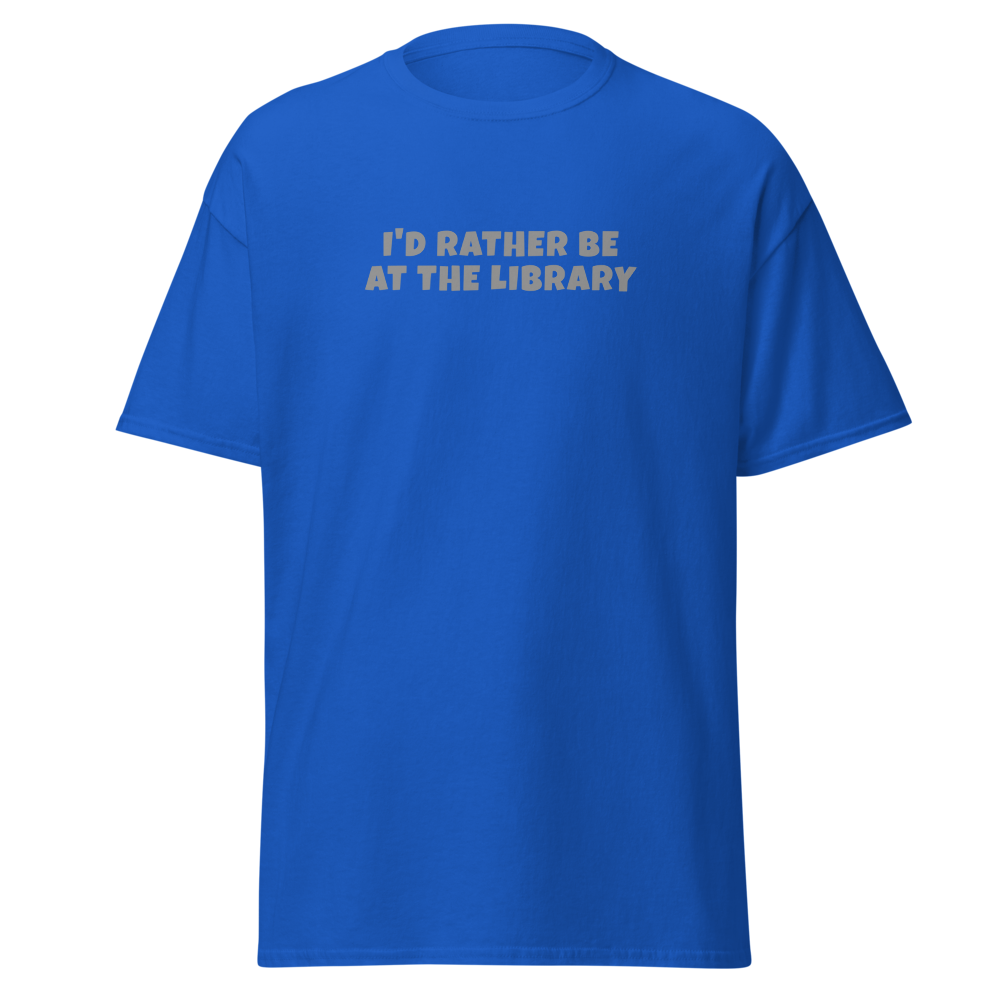 "I’d rather be at the library" printed on a royal on an invisible body