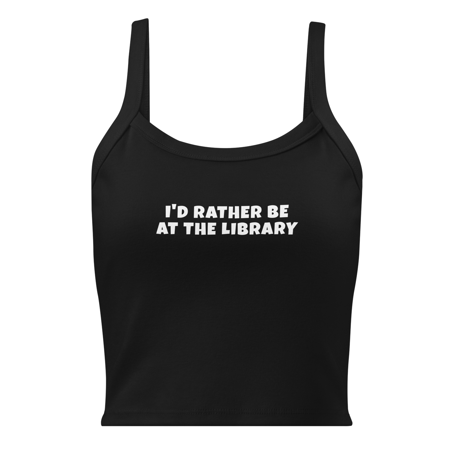 "I’d rather be at the library" printed on a solid black blend women's micro-rib tanktop laying on a flat surface