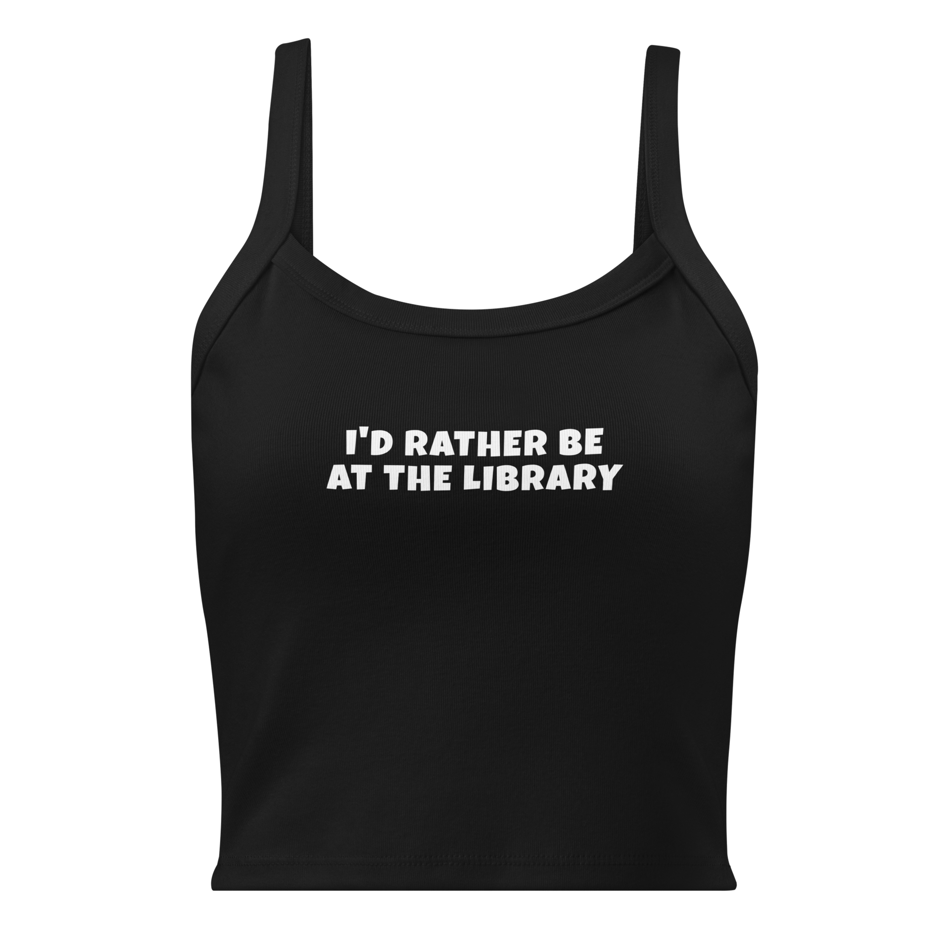 "I’d rather be at the library" printed on a solid black blend women's micro-rib tanktop laying on a flat surface