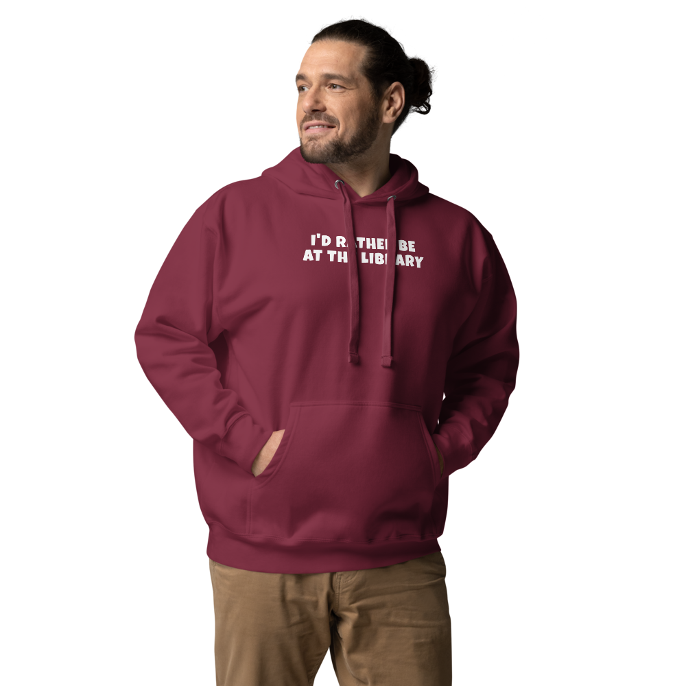 "I’d rather be at the library" printed on a maroon unisex hoodie worn by a male
