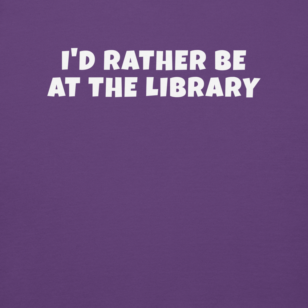 "I’d rather be at the library" printed on a purple background