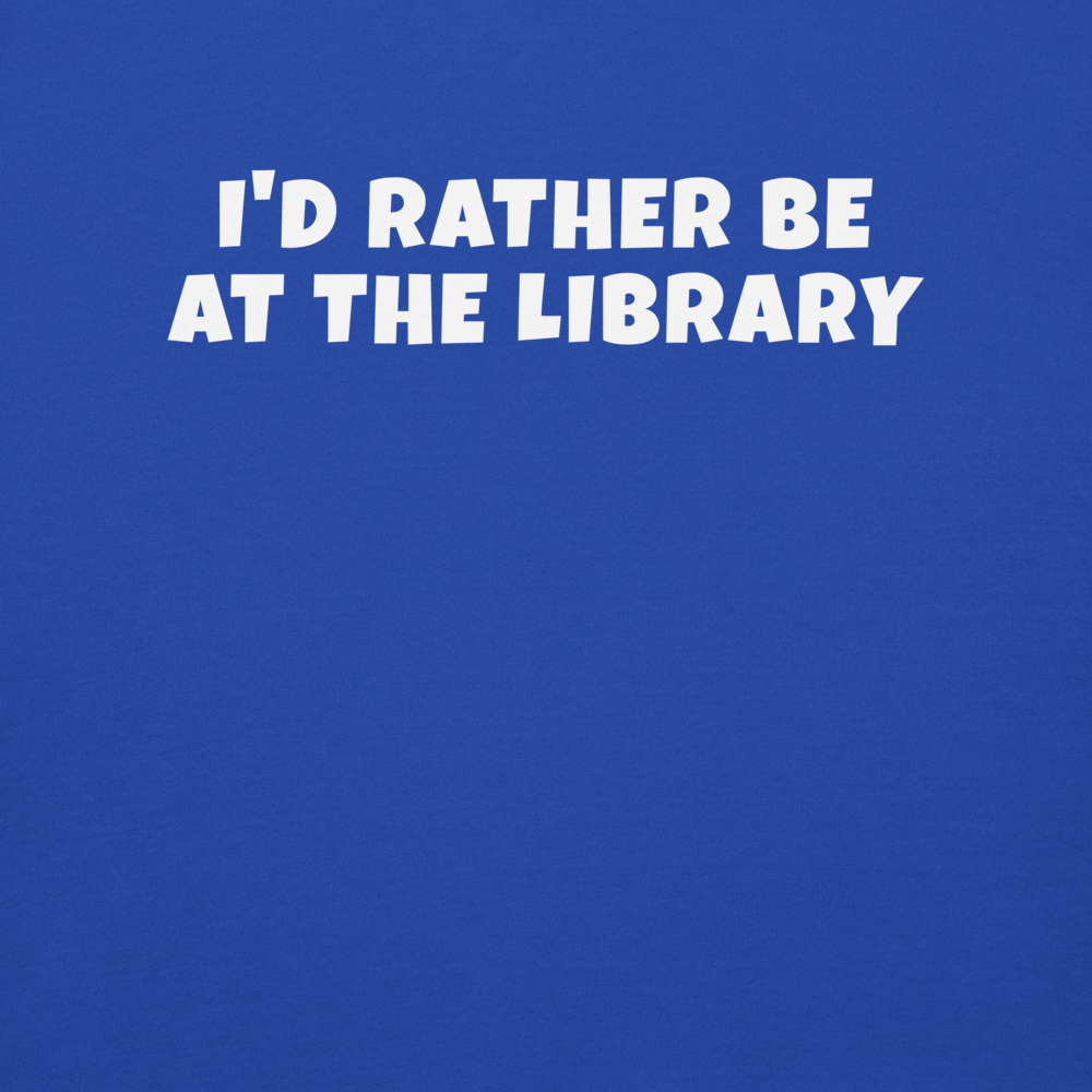 "I’d rather be at the library" printed on a team royal background