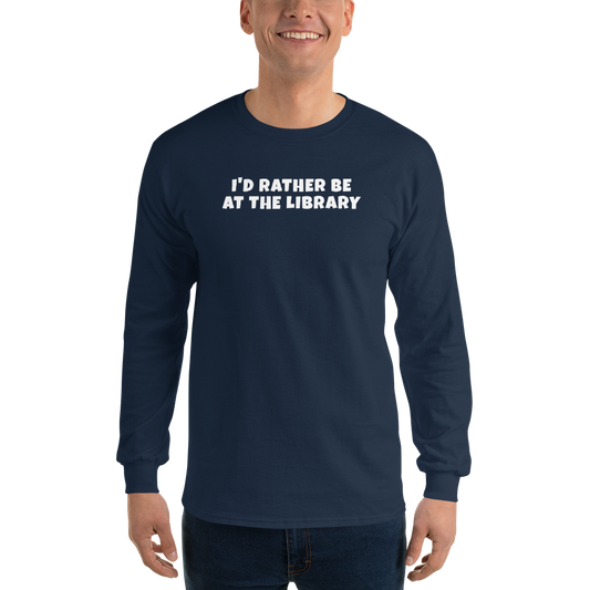"I’d rather be at the library" printed on a navy men's long sleeve shirt worn by a male