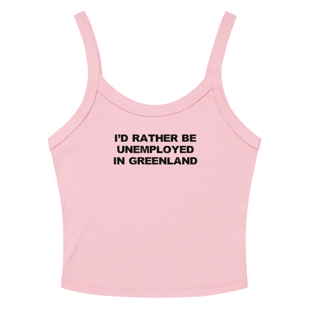 "I'd rather be unemployed in greenland" printed on a solid pink blend women's micro-rib tanktop laying on a flat surface amongst sunglasses and shorts