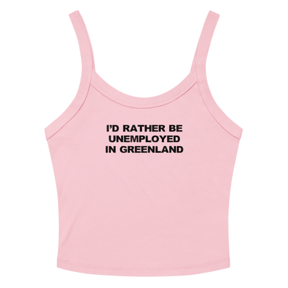 "I'd rather be unemployed in greenland" printed on a solid pink blend women's micro-rib tanktop laying on a flat surface amongst sunglasses and shorts