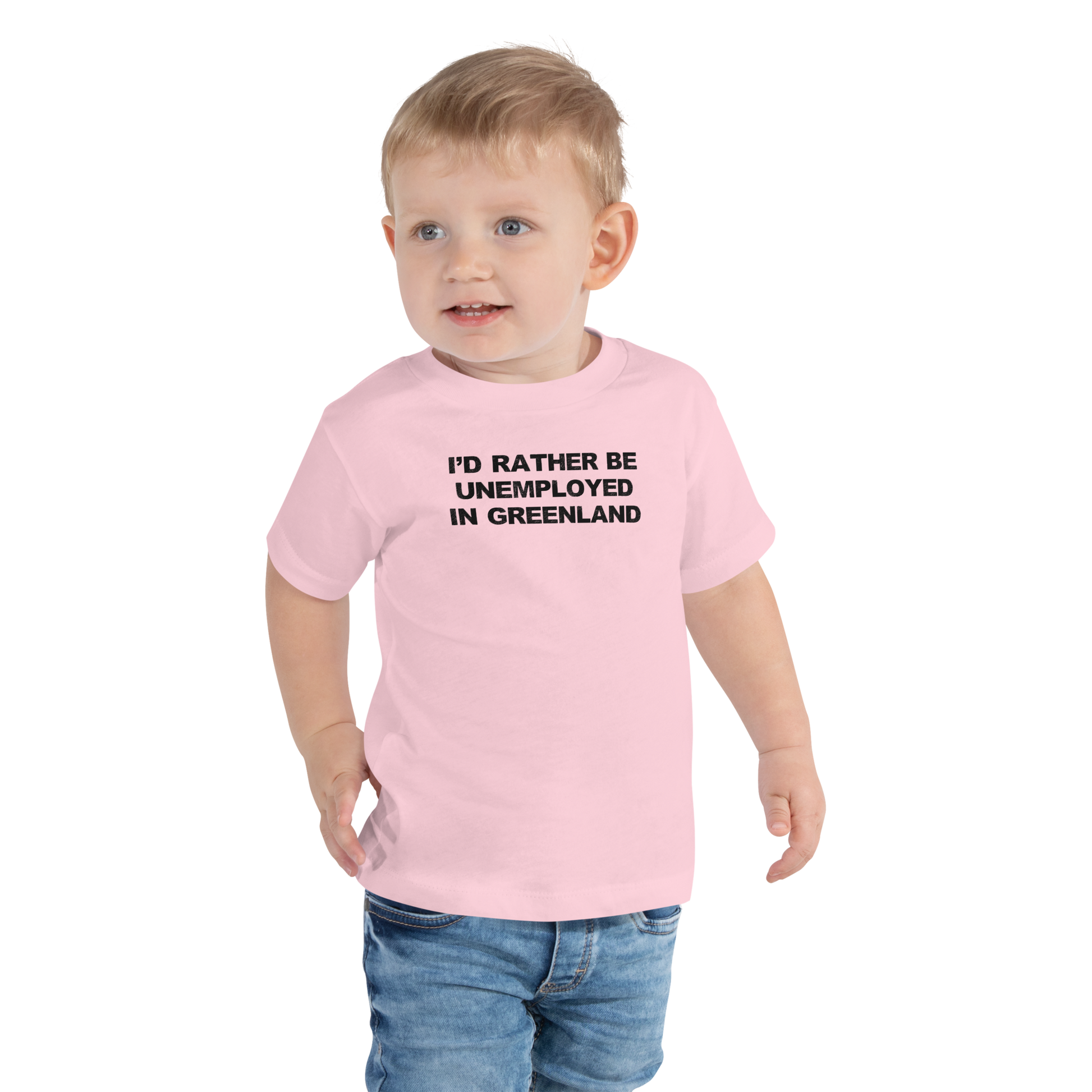 "I'd rather be unemployed in greenland" printed on a pink toddler short sleeve tee worn by a male