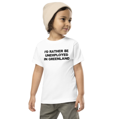 "I'd rather be unemployed in greenland" printed on a white toddler short sleeve tee worn by a male wearing a cap
