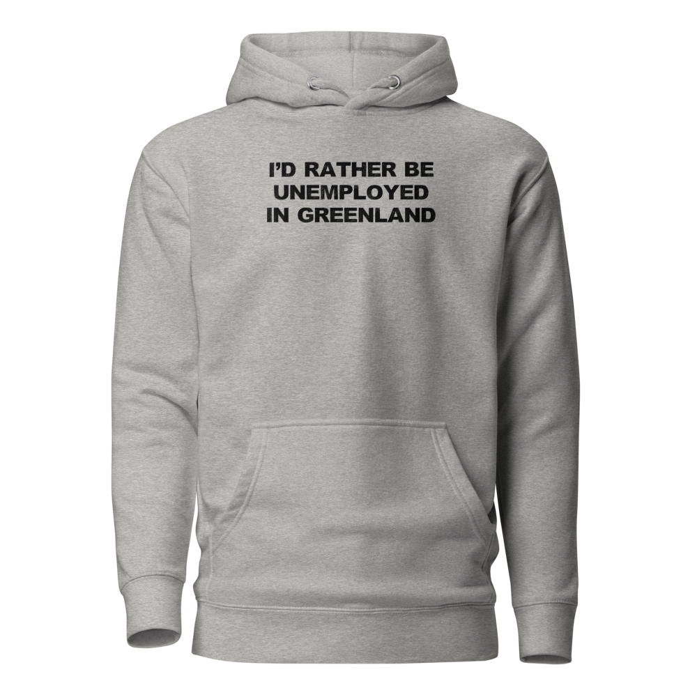 "I'd rather be unemployed in greenland" printed on a carbon grey on an invisible / simulated body