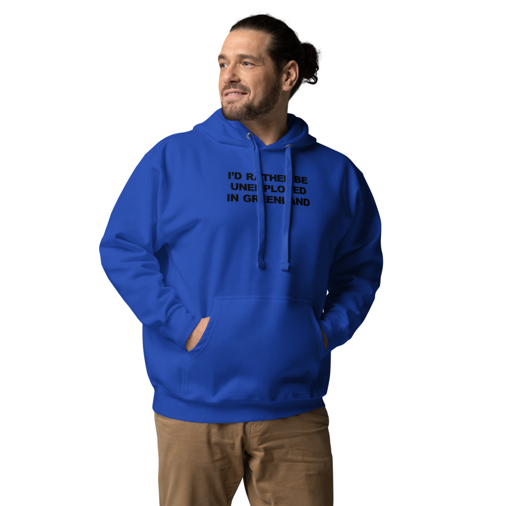 "I'd rather be unemployed in greenland" printed on a team royal unisex hoodie worn by a male