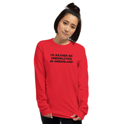 "I'd rather be unemployed in greenland" printed on a red men's long sleeve shirt worn by a female