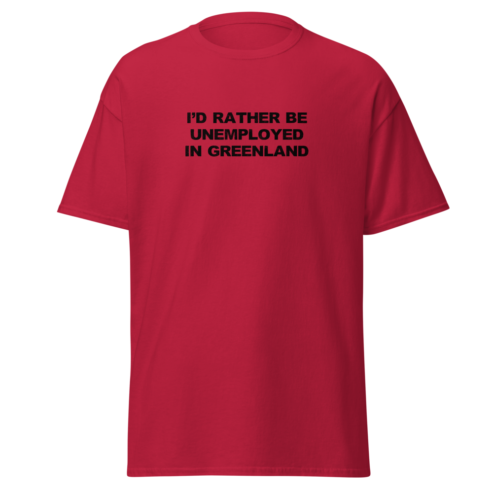 "I'd rather be unemployed in greenland" printed on a cardinal on an invisible body