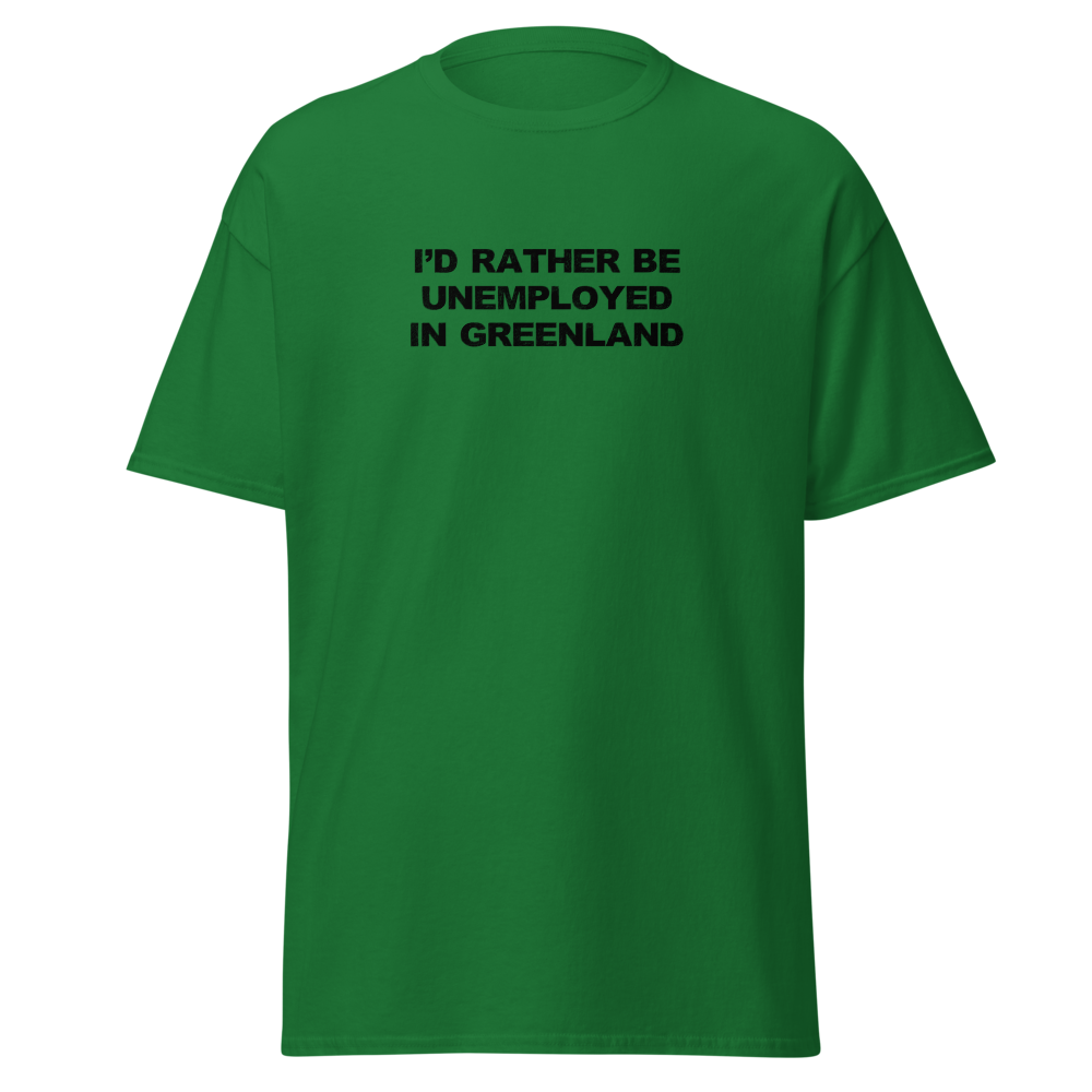 "I'd rather be unemployed in greenland" printed on a turf green on an invisible body