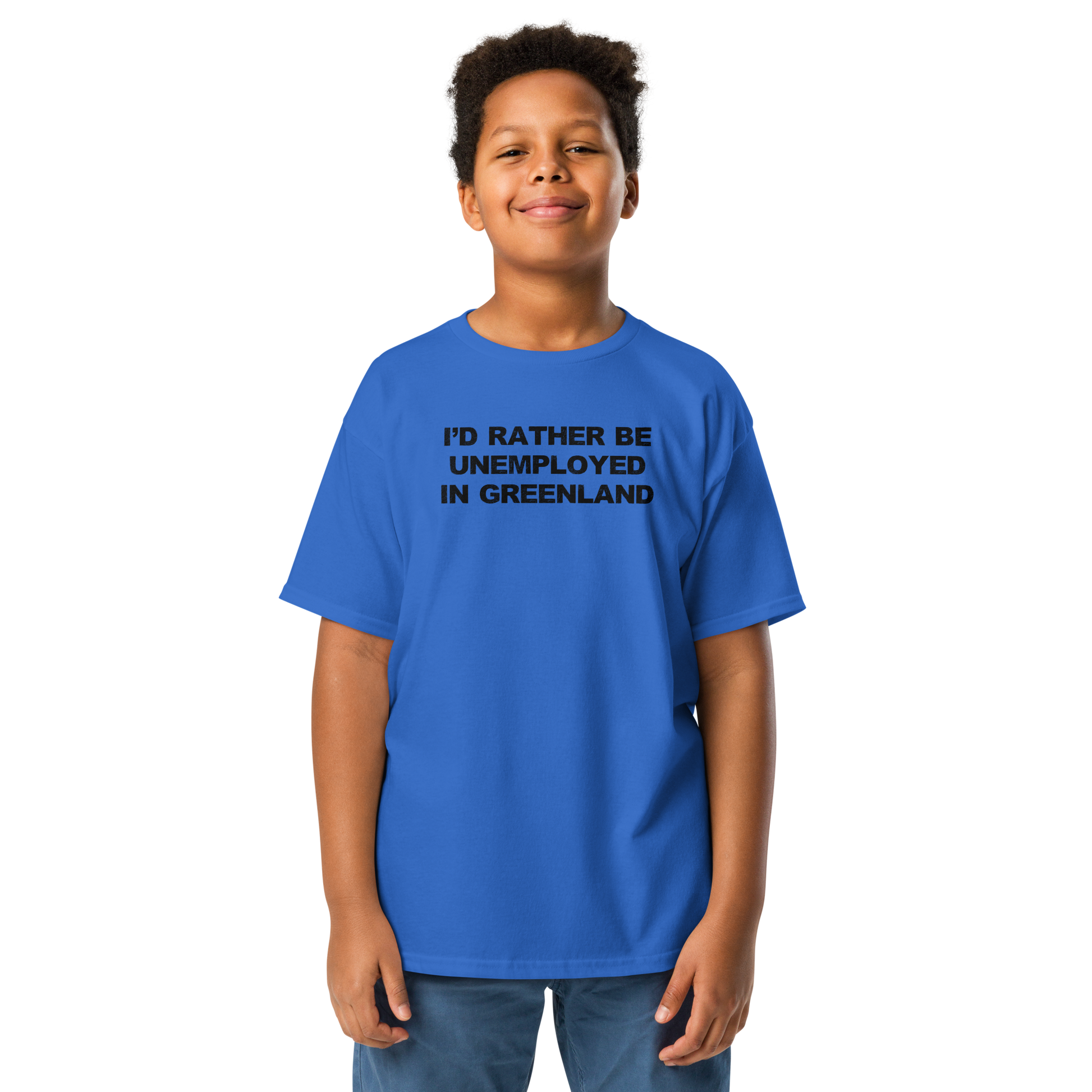 "I'd rather be unemployed in greenland" printed on a royal youth classic tee worn by a male