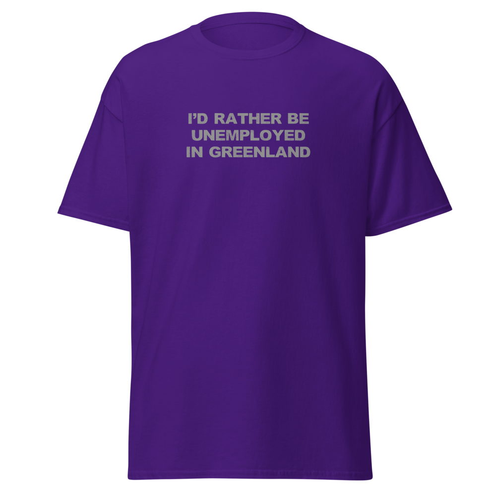 "I'd rather be unemployed in greenland" printed on a purple on an invisible body