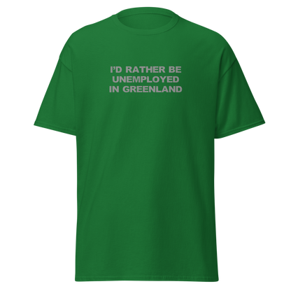 "I'd rather be unemployed in greenland" printed on a turf green on an invisible body
