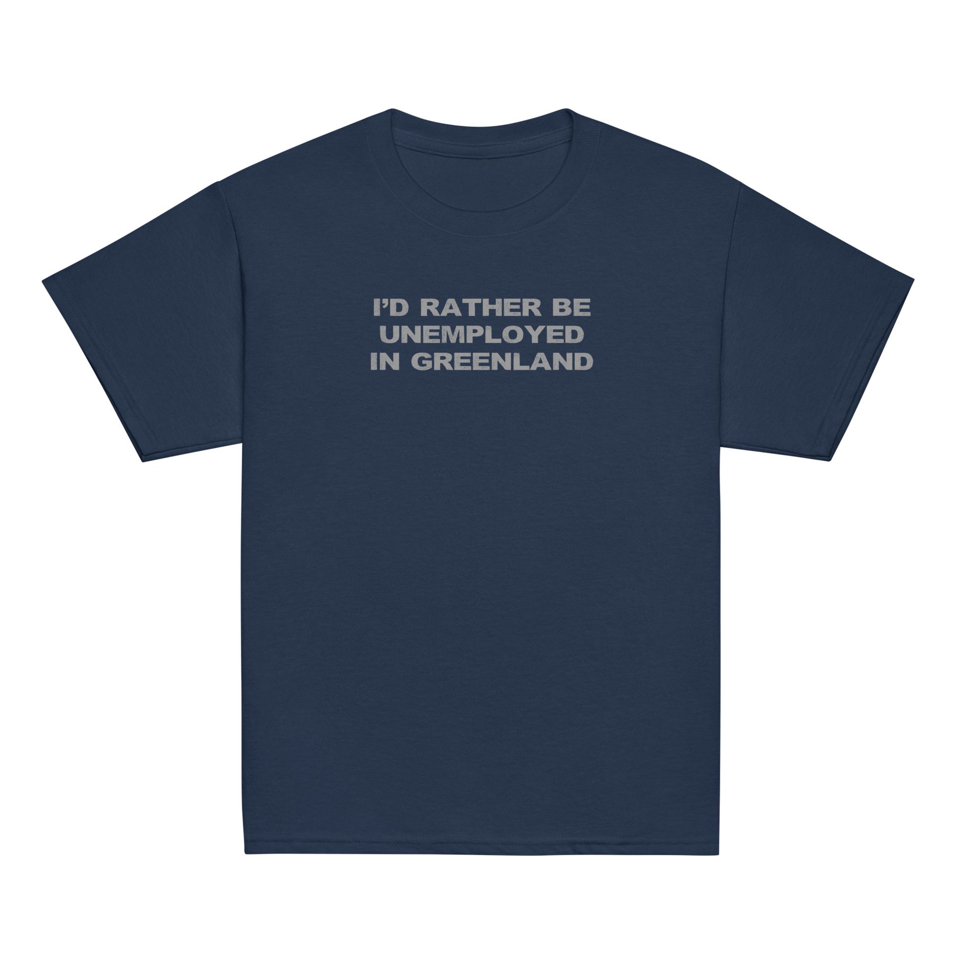 "I'd rather be unemployed in greenland" printed on a navy youth classic tee laying on a flat surface