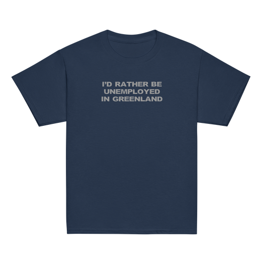"I'd rather be unemployed in greenland" printed on a navy youth classic tee laying on a flat surface