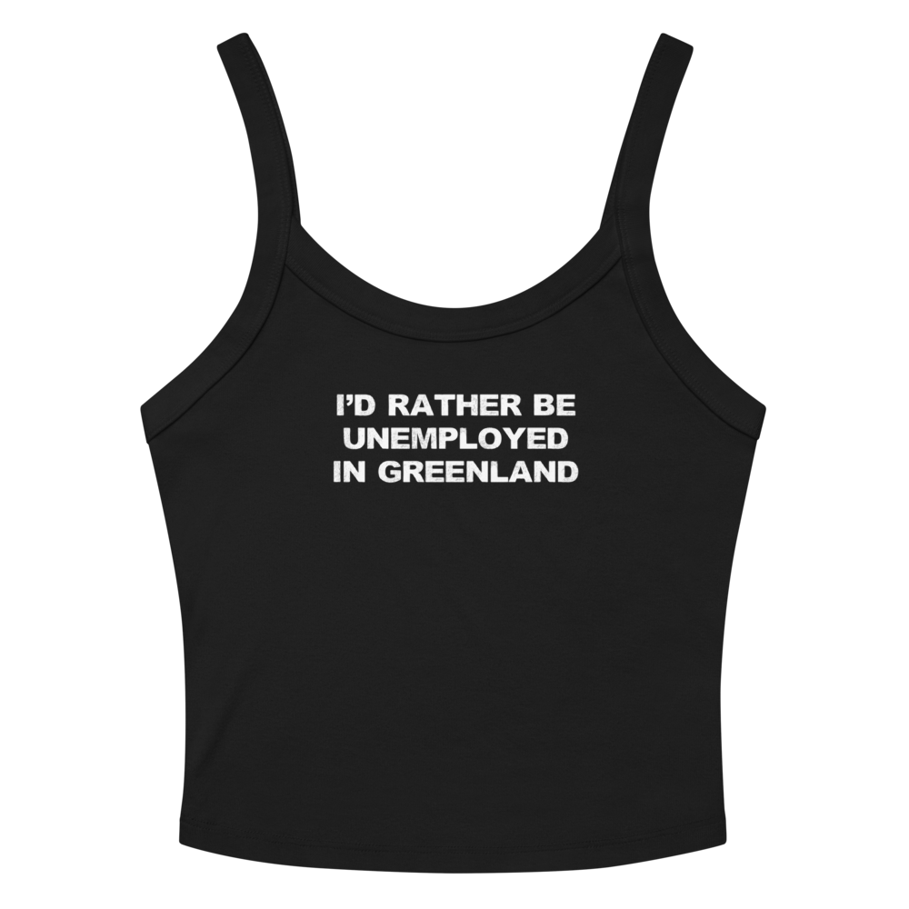 "I'd rather be unemployed in greenland" printed on a solid black blend women's micro-rib tanktop laying on a flat surface amongst sunglasses and shorts