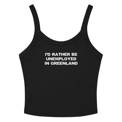 "I'd rather be unemployed in greenland" printed on a solid black blend women's micro-rib tanktop laying on a flat surface amongst sunglasses and shorts