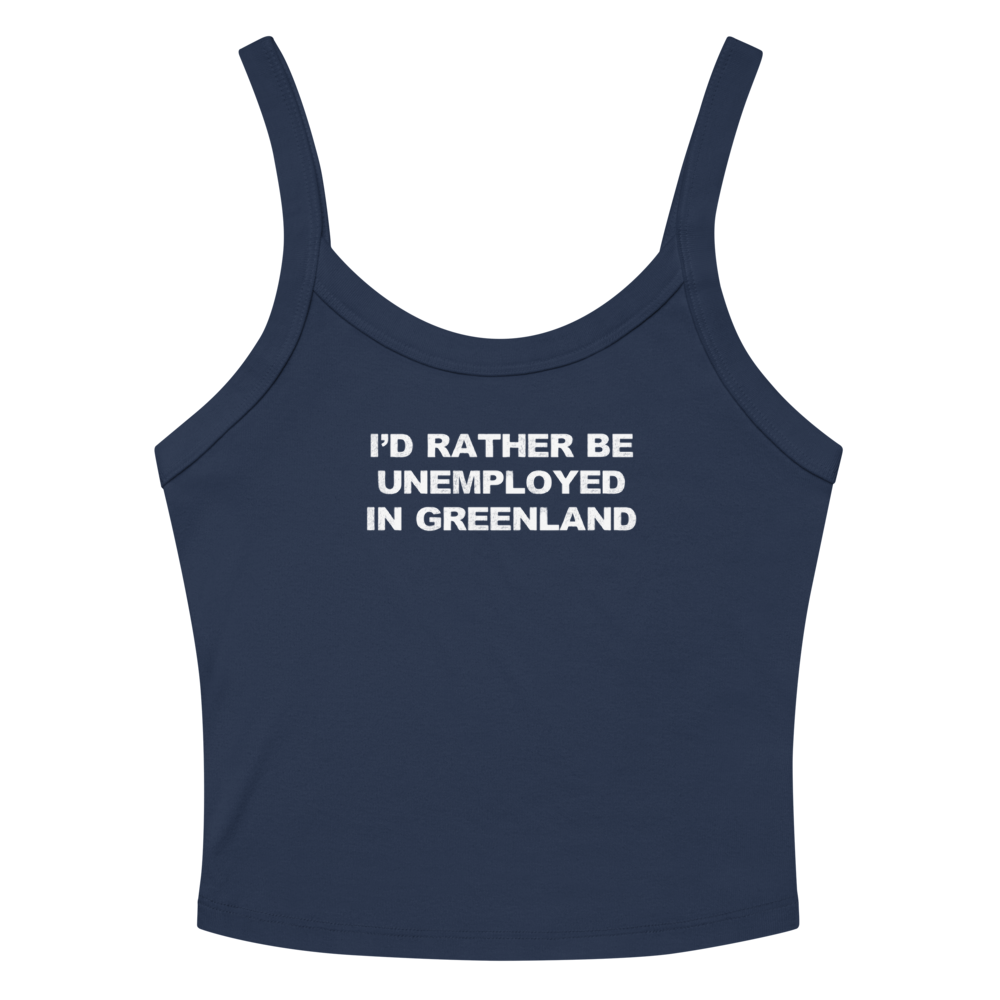 "I'd rather be unemployed in greenland" printed on a solid navy blend women's micro-rib tanktop laying on a flat surface amongst sunglasses and shorts