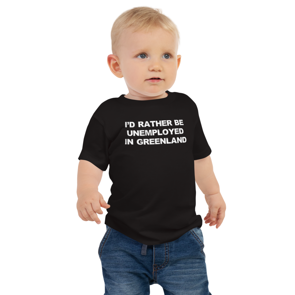 "I'd rather be unemployed in greenland" printed on a black baby jersey short sleeve tee worn by a male